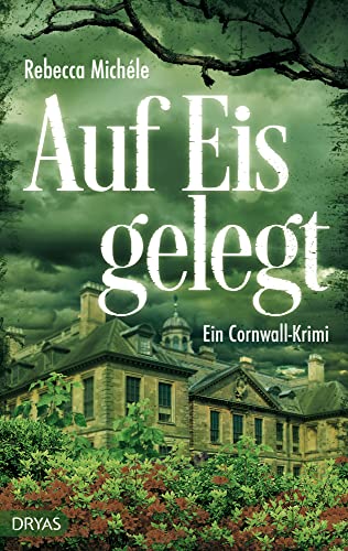 Auf Eis gelegt: Ein Cornwall-Krimi (Ein Cornwall-Krimi mit Sandra Flemming) von Dryas Verlag