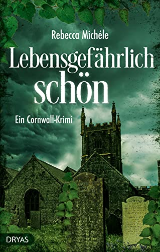 Lebensgefährlich schön: Ein Cornwall-Krimi (Ein Cornwall-Krimi mit Sandra Flemming) von Dryas Verlag