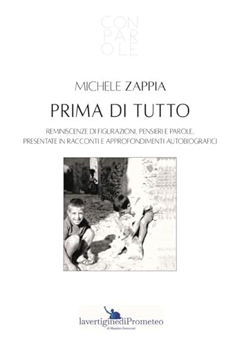 Prima di tutto. Reminiscenze di figurazioni, pensieri e parole, presentate in racconti e approfondimenti autobiografici von StreetLib