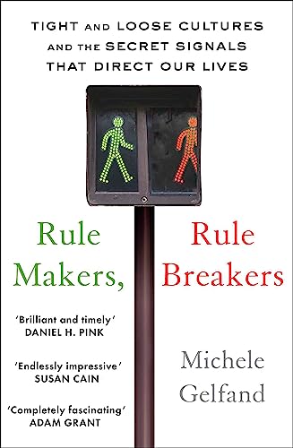 Rule Makers, Rule Breakers: Tight and Loose Cultures and the Secret Signals That Direct Our Lives von Robinson
