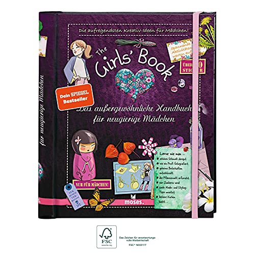 The Girls' Book: Das außergewöhnliche Handbuch für neugierige Mädchen | Spielen, Basteln und Spaß in einem Buch von moses. Verlag GmbH