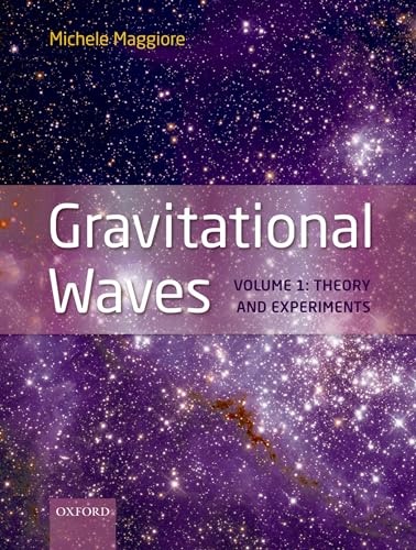 Gravitational Waves: Theory and Experiments: Volume 1: Theory and Experiments Gravitational Waves: Theory and Experiments: Volume 1: Theory and Experiments