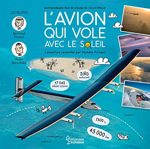 L'avion qui vole avec le Soleil - L'extraordinaire tour du monde de Solar Impulse von Larousse