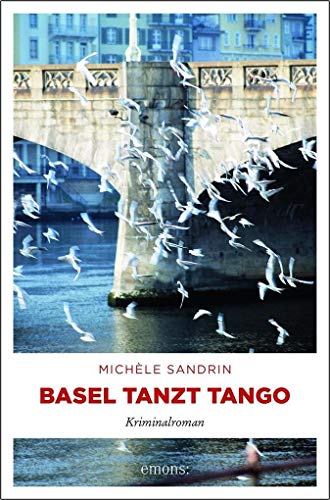 Basel tanzt Tango: Kriminalroman