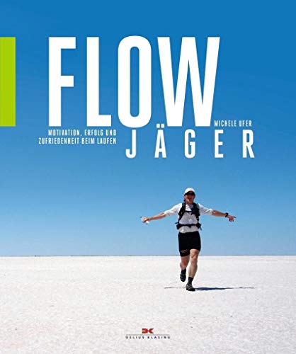 Flow-Jäger: Motivation, Erfolg und Zufriedenheit beim Laufen