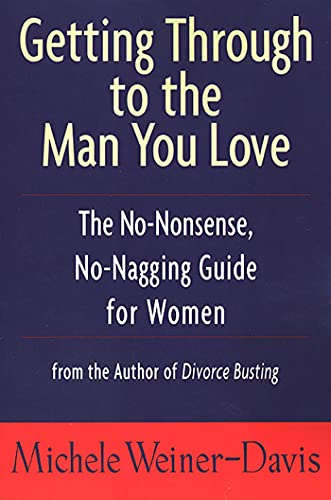 GETTING THROUGH TO THE MAN YOU LOVE: The No-Nonsense, No-Nagging Guide for Women von St. Martin's Press