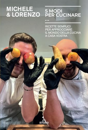 5 modi per cucinare...: Ricette semplici per approcciare il mondo della cucina a casa vostra (Enogastronomia, Band 10) von De Ferrari