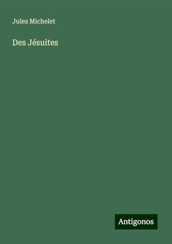 Des Jésuites Des Jésuites von Antigonos Verlag