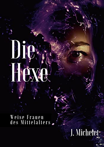 Die Hexe: Weise Frauen des Mittelalters (Die Blaue Edition) von Books on Demand GmbH