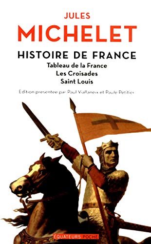 Histoire de France Volume II Tableau de la France,les Croisades, Saint-Louis: Tome 2, Tableau de la France, Les croisades, Saint-Louis Histoire de France Volume II Tableau de la France,les Croisades, Saint-Louis: Tome 2, Tableau de la France, Les croisades, Saint-Louis
