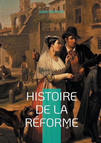 Histoire de la Réforme: Plongez au coeur de la révolution spirituelle et intellectuelle qui a façonné l'Europe moderne Histoire de la Réforme: Plongez au coeur de la révolution spirituelle et intellectuelle qui a façonné l'Europe moderne von Books on Demand