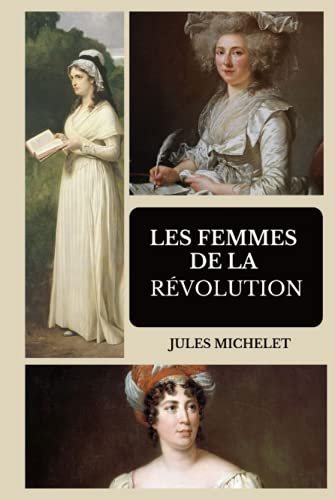 Les femmes de la Révolution: illustré Les femmes de la Révolution: illustré