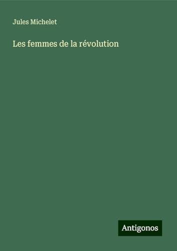 Les femmes de la révolution Les femmes de la révolution von Antigonos Verlag