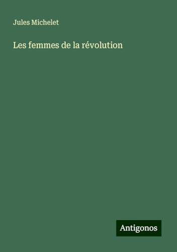 Les femmes de la révolution Les femmes de la révolution von Antigonos Verlag