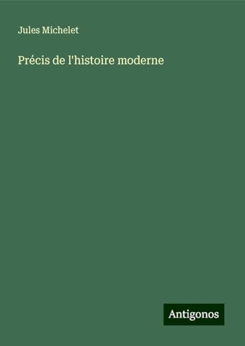 Précis de l'histoire moderne Précis de l'histoire moderne von Antigonos Verlag
