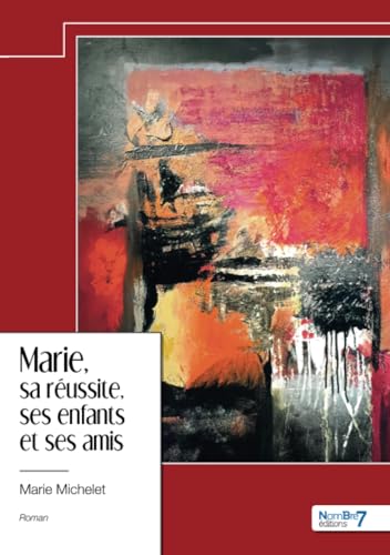 Marie, sa réussite, ses enfants et ses amis