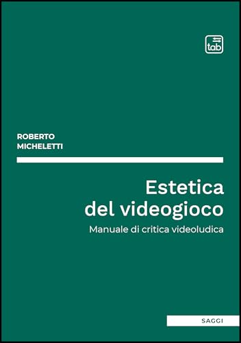 Estetica del videogioco. Manuale di critica videoludica Estetica del videogioco. Manuale di critica videoludica von Tab edizioni