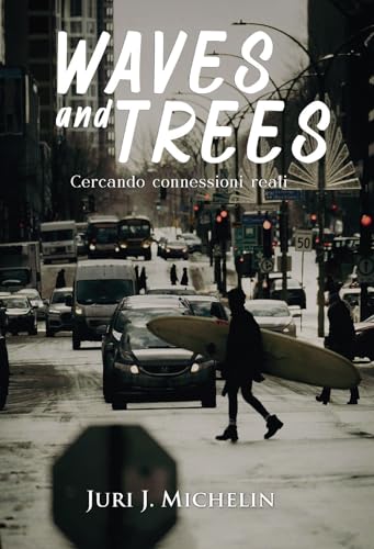 Waves and Trees: cercando connessioni reali Waves and Trees: cercando connessioni reali von Passione Scrittore selfpublishing