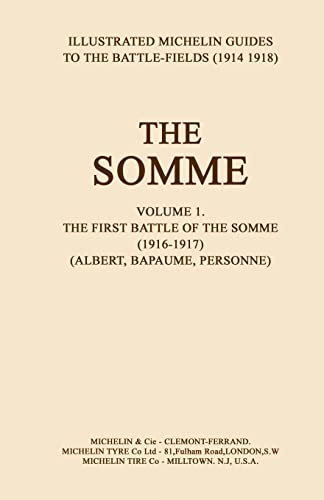 The Somme: Volume 1. The First Battle of the Somme (1916-1917) (Albert, Bapaume, Personne) (Illustrated History and Guide to the Battlefields)