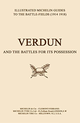 Verdun And The Battles For Its Possession An Illustrated Guide To The Battlefields 1914-1918.