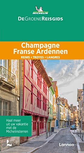 Champagne Franse Ardennen: Reims, Troyes, Langres (De Groene Reisgids) von Lannoo Publishers