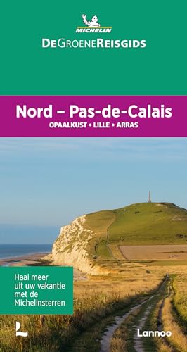 Nord, Pas-de-Calais: Opaalkust, Lille, Arras (Groene gidsen Michelin) von Lannoo