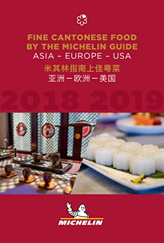 Fine Cantonese Food by the Michelin Guide 2018-2019: Asia - Europe - USA: The Guide MICHELIN (Michelin Hotel & Restaurant Guides)