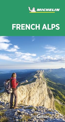 French Alps - Michelin Green Guide: The Green Guide French Alps - Michelin Green Guide: The Green Guide