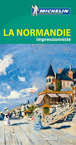GUIDE VERT - NORMANDIE IMPRESSIONNISTE GUIDE VERT - NORMANDIE IMPRESSIONNISTE