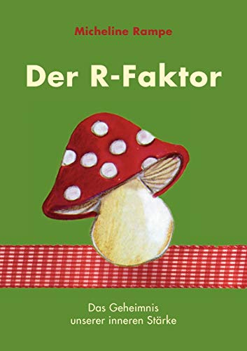 Der R-Faktor: Das Geheimnis unserer inneren Stärke von Books on Demand GmbH