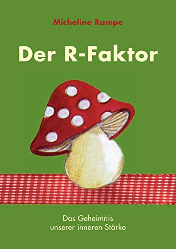 Der R-Faktor: Das Geheimnis unserer inneren Stärke