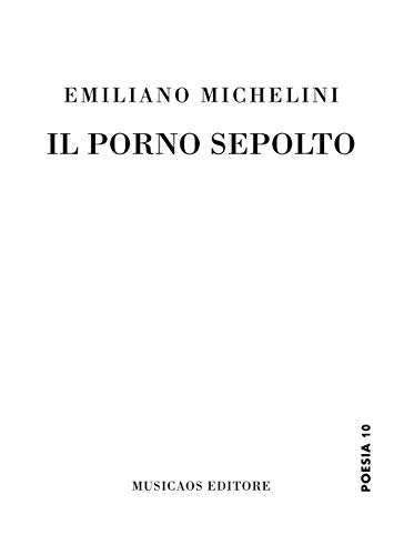 Il porno sepolto (Poesia) von Musicaos Editore