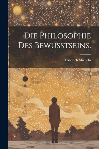 Die Philosophie des Bewusstseins.