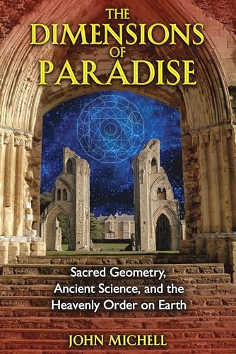 The Dimensions of Paradise: Sacred Geometry, Ancient Science, and the Heavenly Order on Earth von Inner Traditions