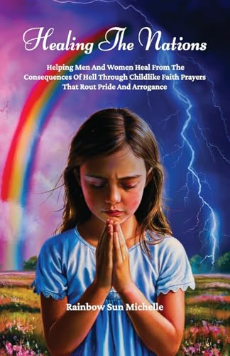 Healing The Nations: Helping Men And Women Heal From The Consequences Of Hell Through Childlike Faith Prayers That Rout Pride And Arrogance von Spines