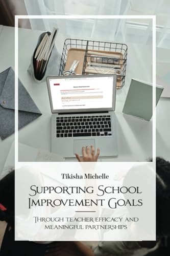 Supporting School Improvement Goals: Through teacher efficacy and meaningful partnerships von Spines