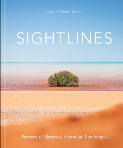 Sightlines: Patterns + Palettes of Australian Landscapes von Images Publishing Group
