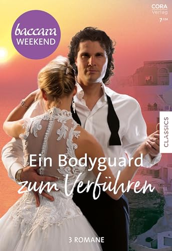 Baccara Weekend Band 39: Ein Bodyguard zum Verführen Baccara Weekend Band 39: Ein Bodyguard zum Verführen