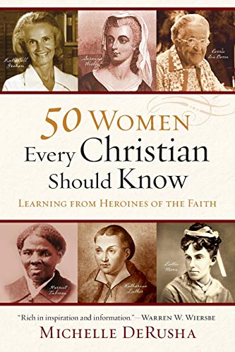50 Women Every Christian Should Know: Learning From Heroines Of The Faith von Baker Books