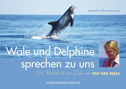 Wale und Delphine sprechen zu uns: Die Botschaft der Liebe von RUF DER WALE von Nietsch Hans Verlag