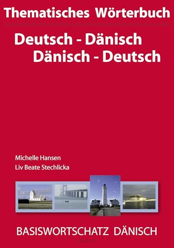 Thematisches Wörterbuch Deutsch - Dänisch /Dänisch - Deutsch: Basiswortschatz Dänisch Thematisches Wörterbuch Deutsch - Dänisch /Dänisch - Deutsch: Basiswortschatz Dänisch