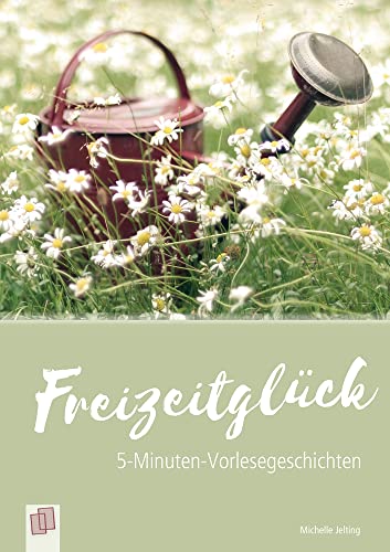 Freizeitglück (5-Minuten-Vorlesegeschichten für Menschen mit Demenz) von Verlag An Der Ruhr