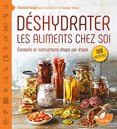 Déshydrater les aliments chez soi - Conseils et instructions étape par étape: Tirez le meilleur parti de votre déshydrateur, depuis les cuirs de fruits jusqu'aux charquis de viandes Déshydrater les aliments chez soi - Conseils et instructions étape par étape: Tirez le meilleur parti de votre déshydrateur, depuis les cuirs de fruits jusqu'aux charquis de viandes von DE TERRAN