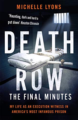 Death Row: The Final Minutes: My life as an execution witness in America's most infamous prison Death Row: The Final Minutes: My life as an execution witness in America's most infamous prison
