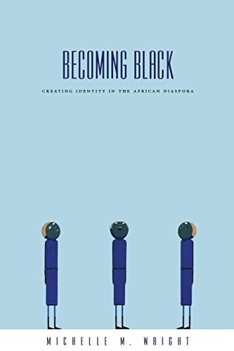 Becoming Black: Creating Identity in the African Diaspora von Duke University Press