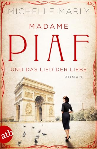 Madame Piaf und das Lied der Liebe: Roman (Mutige Frauen zwischen Kunst und Liebe, Band 9) von Aufbau Taschenbuch Verlag