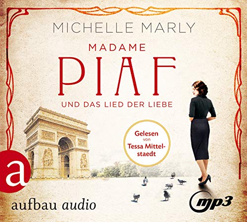 Madame Piaf und das Lied der Liebe: Roman (Mutige Frauen zwischen Kunst und Liebe, Band 9) von Aufbau Audio