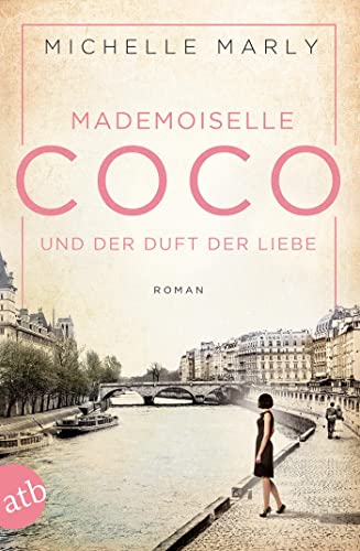 Mademoiselle Coco und der Duft der Liebe: Roman (Mutige Frauen zwischen Kunst und Liebe, Band 5) von Aufbau Taschenbuch Verlag