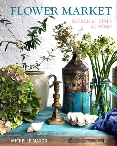 Flower Market: Botanical Style at Home Flower Market: Botanical Style at Home von Pimpernel Press
