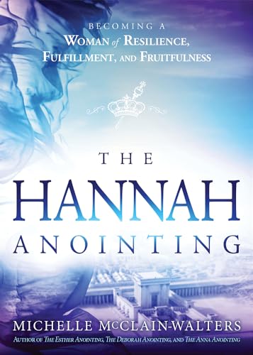 Hannah Anointing: Becoming a Woman of Resilience, Fulfillment, and Fruitfulness von Charisma House